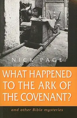 Co się stało z Arką Przymierza? I inne tajemnice Biblii - What Happened to the Ark of the Covenant?: And Other Bible Mysteries