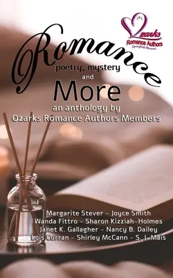 Romans, poezja, tajemnica i nie tylko: Antologia autorów romansów z Ozarks - Romance, Poetry, Mystery and More: An Anthology by Ozarks Romance Authors Members