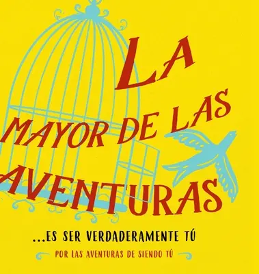 La mayor de las aventuras...es ser verdaderamente t (hiszpański) - La mayor de las aventuras...es ser verdaderamente t (Spanish)