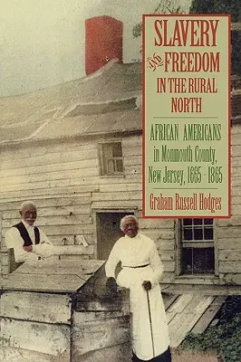 Niewolnictwo i wolność na wiejskiej północy: Afroamerykanie w hrabstwie Monmouth w stanie New Jersey, 1665-1865 - Slavery and Freedom in the Rural North: African Americans in Monmouth County, New Jersey, 1665-1865