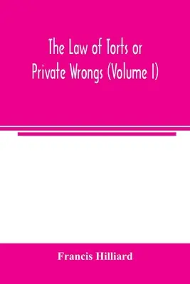 Prawo czynów niedozwolonych lub krzywd prywatnych (tom I) - The law of torts or private wrongs (Volume I)