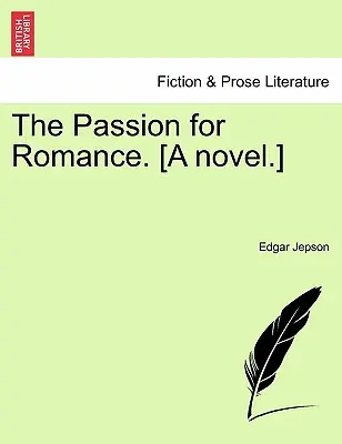 The Passion for Romance. [Powieść] - The Passion for Romance. [A Novel.]