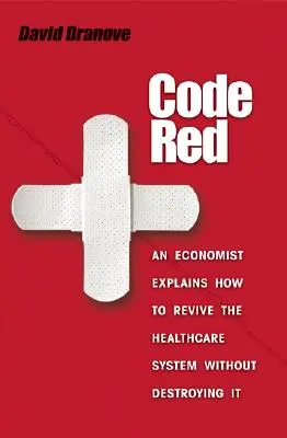 Code Red: Ekonomista wyjaśnia, jak ożywić system opieki zdrowotnej bez jego niszczenia - Code Red: An Economist Explains How to Revive the Healthcare System Without Destroying It