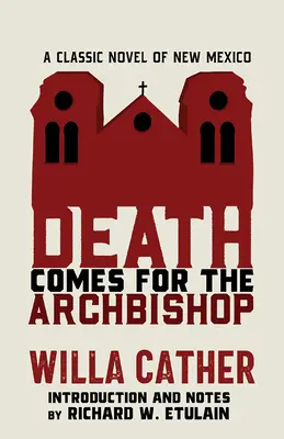 Śmierć przychodzi po arcybiskupa: Klasyczna powieść o Nowym Meksyku - Death Comes for the Archbishop: A Classic Novel of New Mexico