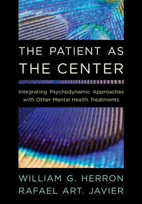 Pacjent jako centrum: Integracja podejścia psychodynamicznego z innymi metodami leczenia zdrowia psychicznego - The Patient as the Center: Integrating Psychodynamic Approaches with Other Mental Health Treatments