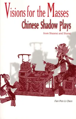 Wizje dla mas: Chińskie sztuki cieni z Shaanxi i Shanxi - Visions for the Masses: Chinese Shadow Plays from Shaanxi and Shanxi