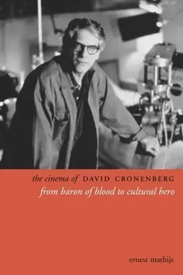 Kino Davida Cronenberga: Od barona krwi do bohatera kultury - The Cinema of David Cronenberg: From Baron of Blood to Cultural Hero