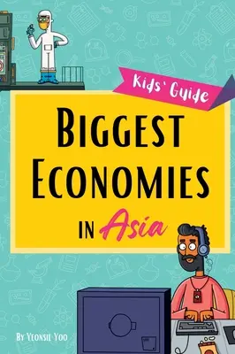 Największe gospodarki Azji: Przewodnik małych odkrywców po wiodących branżach Azji i historiach stojących za ich wzrostem! - Biggest Economies in Asia: Little Explorers' Guide to Asia's Leading Industries and the Stories Behind Their Rise!