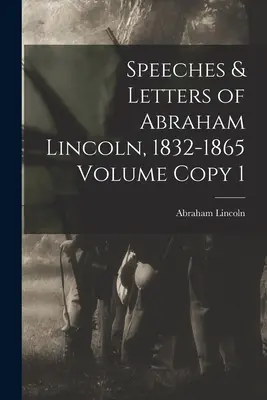 Przemówienia i listy Abrahama Lincolna, 1832-1865, tom 1 - Speeches & Letters of Abraham Lincoln, 1832-1865 Volume Copy 1