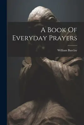 Księga codziennych modlitw - A Book Of Everyday Prayers