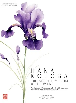 Hana Kotoba: Ilustrowana książka florystyczna zawierająca znaczenia kwiatów z całego świata. - Hana Kotoba: An Illustrated Floriography Book Featuring the Meanings of Flowers from Around the World.