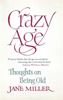 Szalony wiek: myśli o byciu starym - Crazy Age: Thoughts on Being Old