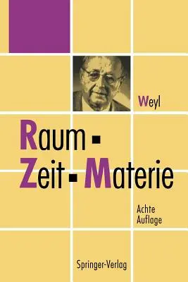 Raum, Zeit, Materie: Vorlesungen ber Allgemeine Relativittstheorie