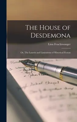 Dom Desdemony, czyli laury i ograniczenia fikcji historycznej - The House of Desdemona; or, The Laurels and Limitations of Historical Fiction