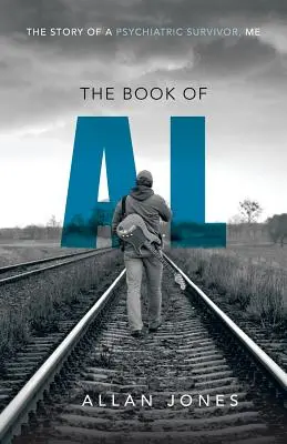The Book of Al: Historia ocalałego psychiatry, ja - The Book of Al: The Story of a Psychiatric Survivor, Me
