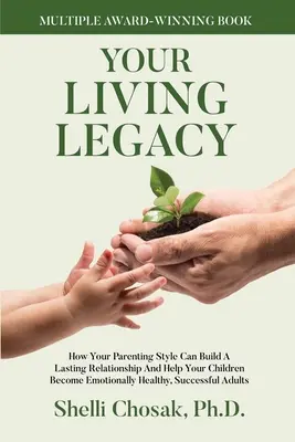 Twoje żywe dziedzictwo: jak twój styl rodzicielstwa kształtuje przyszłość twoją i twojego dziecka - Your Living Legacy: How Your Parenting Style Shapes the Future for You and Your Child