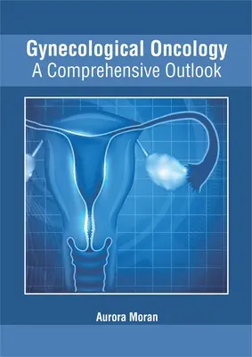 Onkologia ginekologiczna: Kompleksowe spojrzenie - Gynecological Oncology: A Comprehensive Outlook