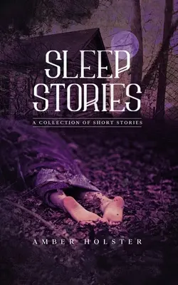 Opowieści na dobranoc: Zbiór krótkich opowiadań - Sleep Stories: A Collection of Short Stories