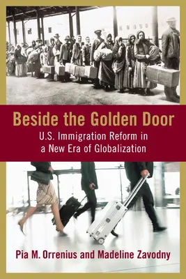 Za złotymi drzwiami: Amerykańska reforma imigracyjna w nowej erze globalizacji - Beside the Golden Door: U.S. Immigration Reform in a New Era of Globalization