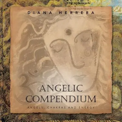 Anielskie kompendium: Anioły, czakry i energia - Angelic Compendium: Angels, Chakras and Energy