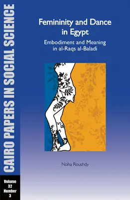 Kobiecość i taniec w Egipcie: Ucieleśnienie i znaczenie w Al-Raqs Al-Baladi: Cairo Papers Vol. 32, No. 3 - Femininity and Dance in Egypt: Embodiment and Meaning in Al-Raqs Al-Baladi: Cairo Papers Vol. 32, No. 3