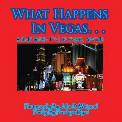 Co się dzieje w Vegas. Przewodnik dla dzieci po Las Vegas w stanie Nevada - What Happens In Vegas. . .A Kid's Guide To Las Vegas, Nevada