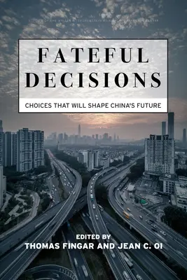 Fatalne decyzje: Wybory, które ukształtują przyszłość Chin - Fateful Decisions: Choices That Will Shape China's Future