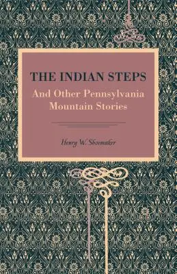 The Indian Steps: I inne górskie opowieści z Pensylwanii - The Indian Steps: And Other Pennsylvania Mountain Stories