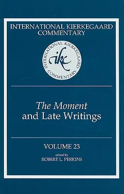 Międzynarodowy komentarz Kierkegaarda, tom 23: Chwila i pisma późne - International Kierkegaard Commentary Volume 23: The Moment and Late Writings