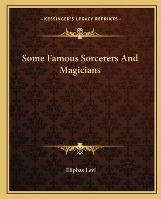 Niektórzy słynni czarodzieje i magowie - Some Famous Sorcerers And Magicians