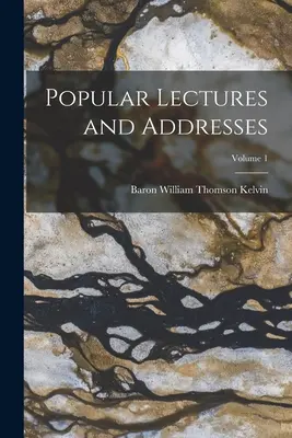 Popularne wykłady i przemówienia; Tom 1 - Popular Lectures and Addresses; Volume 1