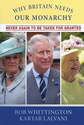 Dlaczego Wielka Brytania potrzebuje naszej monarchii: Nigdy więcej nie będziemy brani za pewnik - Why Britain Needs Our Monarchy: Never Again To Be Taken For Granted