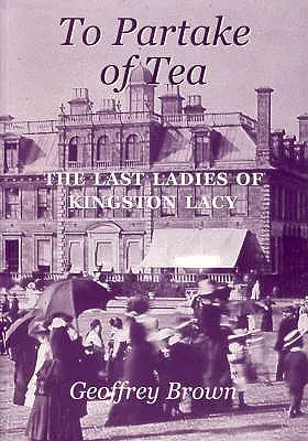 To Partake of Tea: Ostatnie damy Kingston Lacy - To Partake of Tea: The Last Ladies of Kingston Lacy