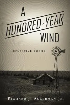 Stuletni wiatr: Wiersze refleksyjne - A Hundred-Year Wind: Reflective Poems