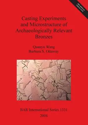 Eksperymenty odlewnicze i mikrostruktura brązów o znaczeniu archeologicznym - Casting Experiments and Microstructure of Archaeologically Relevant Bronzes