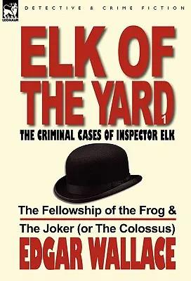 Łoś z podwórka - sprawy kryminalne inspektora Łosia: Tom 1 - Bractwo Żaby i Jokera (lub Kolosa) - Elk of the Yard-The Criminal Cases of Inspector Elk: Volume 1-The Fellowship of the Frog & the Joker (or the Colossus)