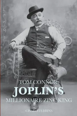 Tom Connor: Król cynku milionerów z Joplin - Tom Connor: Joplin's Millionaire Zinc King