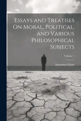 Eseje i traktaty na tematy moralne, polityczne i różne tematy filozoficzne; Tom 1 - Essays and Treatises On Moral, Political, and Various Philosophical Subjects; Volume 1