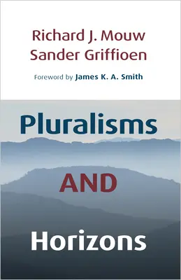 Pluralizm i horyzonty: Esej z chrześcijańskiej filozofii publicznej - Pluralisms and Horizons: An Essay in Christian Public Philosophy