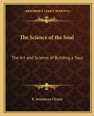 Nauka o duszy: sztuka i nauka budowania duszy - The Science of the Soul: The Art and Science of Building a Soul