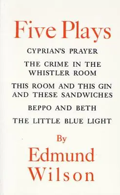 Pięć sztuk: Cyprian's Prayer/The Crime in the Whistler Room/This Room and This Gin and These Sandwiches/Beppo and Beth/The Little - Five Plays: Cyprian's Prayer/The Crime in the Whistler Room/This Room and This Gin and These Sandwiches/Beppo and Beth/The Little