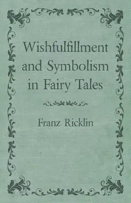 Spełnianie życzeń i symbolika w bajkach - Wishfulfillment and Symbolism in Fairy Tales