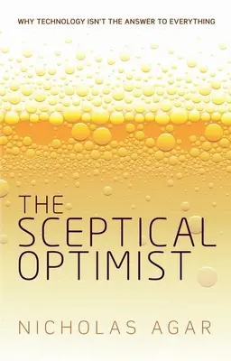 Sceptyczny optymista: Dlaczego technologia nie jest odpowiedzią na wszystko - The Sceptical Optimist: Why Technology Isn't the Answer to Everything