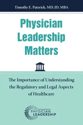 Sprawy związane z przywództwem lekarzy: Znaczenie zrozumienia regulacyjnych i prawnych aspektów opieki zdrowotnej - Physician Leadership Matters: The Importance of Understanding the Regulatory and Legal Aspects of Healthcare