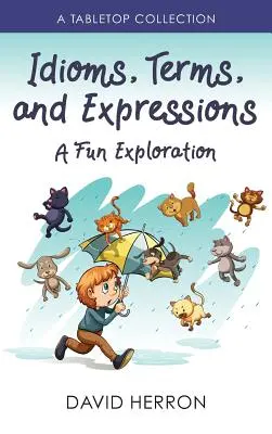 Idiomy, terminy i wyrażenia: A Fun Exploration: A Tabletop Collection - Idioms, Terms, and Expressions: A Fun Exploration: A Tabletop Collection