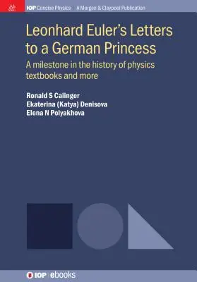 Listy Leonharda Eulera do niemieckiej księżniczki: Kamień milowy w historii podręczników do fizyki i nie tylko - Leonhard Euler's Letters to a German Princess: A Milestone in the History of Physics Textbooks and More