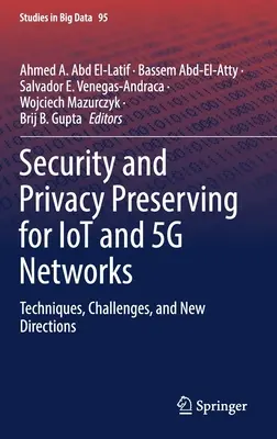 Bezpieczeństwo i ochrona prywatności w sieciach Iot i 5g: Techniki, wyzwania i nowe kierunki - Security and Privacy Preserving for Iot and 5g Networks: Techniques, Challenges, and New Directions
