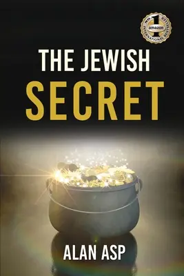 Żydowski sekret: Jak przeszedłem od ponad 300 tysięcy dolarów długu do stale rosnącego bogactwa i pozostawienia - The Jewish Secret: How I Went From Over $300K In Debt To Ever Growing Wealth And Leaving A