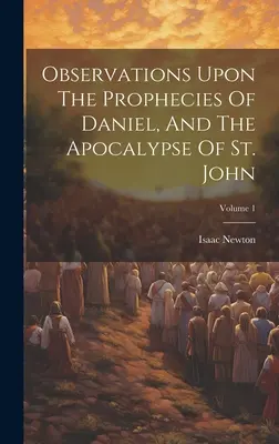 Uwagi na temat proroctw Daniela i Apokalipsy św. Jana; Tom 1 - Observations Upon The Prophecies Of Daniel, And The Apocalypse Of St. John; Volume 1