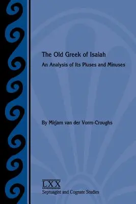 Starogrecka wersja Księgi Izajasza: Analiza jego zalet i wad - The Old Greek of Isaiah: An Analysis of Its Pluses and Minuses